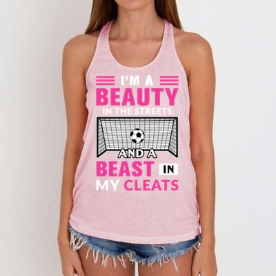 I'm A Beauty In The Streets And A Beast In My Cleats Soccer Funny Gift Women's Knotted Racerback Tank