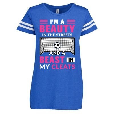 I'm A Beauty In The Streets And A Beast In My Cleats Soccer Funny Gift Enza Ladies Jersey Football T-Shirt