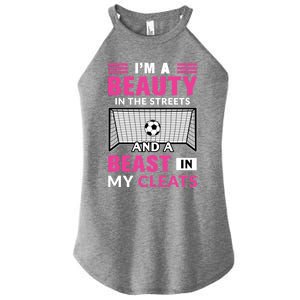 I'm A Beauty In The Streets And A Beast In My Cleats Soccer Funny Gift Women's Perfect Tri Rocker Tank