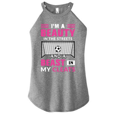 I'm A Beauty In The Streets And A Beast In My Cleats Soccer Funny Gift Women's Perfect Tri Rocker Tank