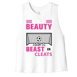 I'm A Beauty In The Streets And A Beast In My Cleats Soccer Funny Gift Women's Racerback Cropped Tank