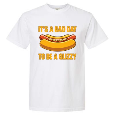 It’s A Bad Day To Be A Glizzy Hotdog Garment-Dyed Heavyweight T-Shirt