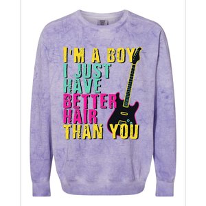 Im A Boy I Just Have Better Hair Than You Colorblast Crewneck Sweatshirt