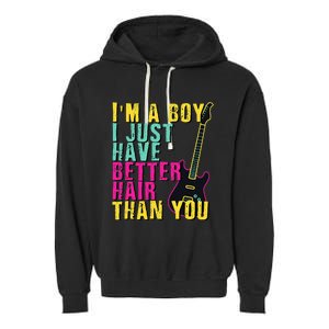 Im A Boy I Just Have Better Hair Than You Garment-Dyed Fleece Hoodie