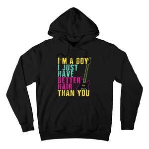 Im A Boy I Just Have Better Hair Than You Hoodie