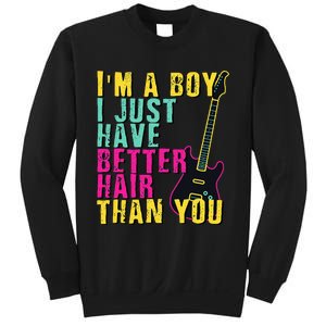 Im A Boy I Just Have Better Hair Than You Sweatshirt