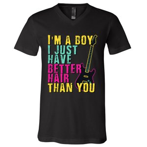 Im A Boy I Just Have Better Hair Than You V-Neck T-Shirt