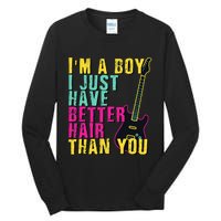 Im A Boy I Just Have Better Hair Than You Tall Long Sleeve T-Shirt