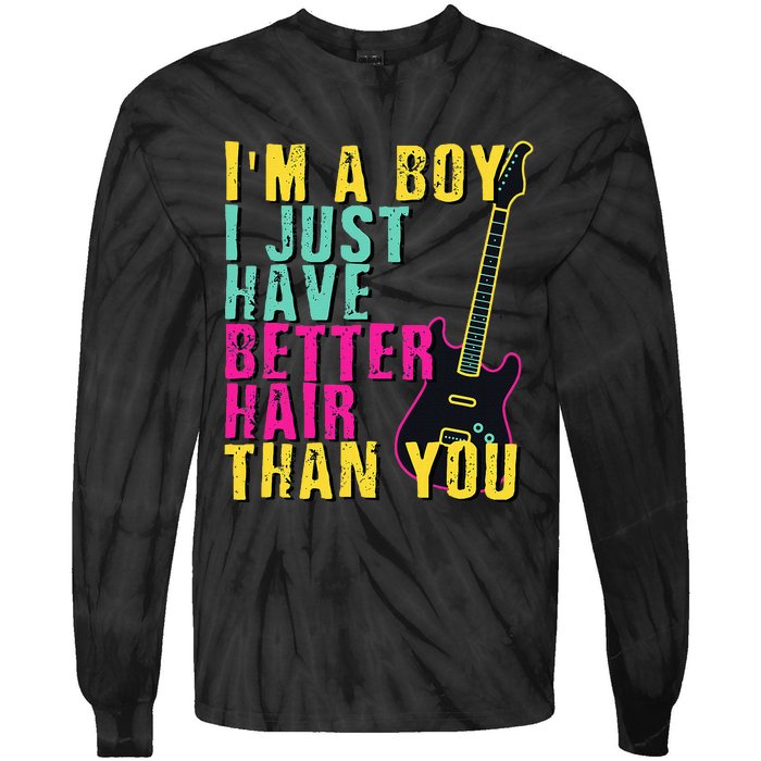 Im A Boy I Just Have Better Hair Than You Tie-Dye Long Sleeve Shirt