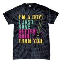 Im A Boy I Just Have Better Hair Than You Tie-Dye T-Shirt