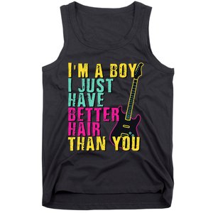 Im A Boy I Just Have Better Hair Than You Tank Top