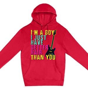 Im A Boy I Just Have Better Hair Than You Premium Pullover Hoodie