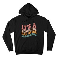 ItS A Beautiful Day In The Laborhood Labor Delivery Hoodie