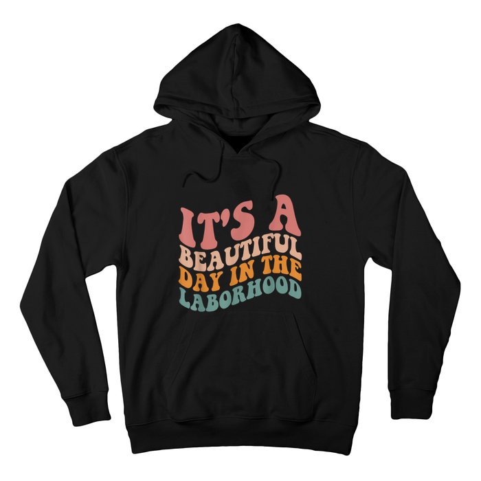 ItS A Beautiful Day In The Laborhood Labor Delivery Hoodie