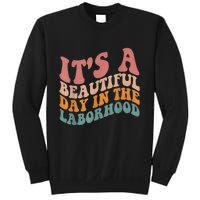 ItS A Beautiful Day In The Laborhood Labor Delivery Sweatshirt