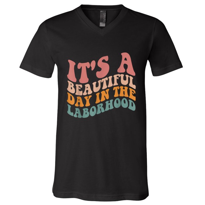 ItS A Beautiful Day In The Laborhood Labor Delivery V-Neck T-Shirt