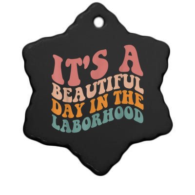 ItS A Beautiful Day In The Laborhood Labor Delivery Ceramic Star Ornament