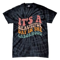 ItS A Beautiful Day In The Laborhood Labor Delivery Tie-Dye T-Shirt