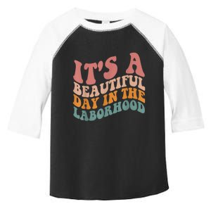 ItS A Beautiful Day In The Laborhood Labor Delivery Toddler Fine Jersey T-Shirt