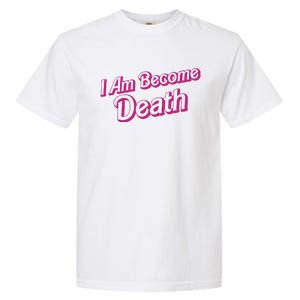 I Am Become Death In Pink Barbenheimer Garment-Dyed Heavyweight T-Shirt