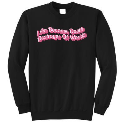 I Am Become Death Destroyer Of Worlds Sweatshirt