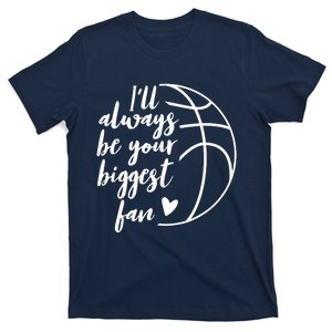 I'll Always be Your Biggest Basketball Fan Supporter Gift T-Shirt