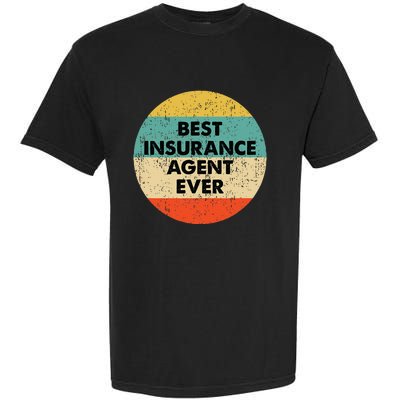 Insurance Agent Best Insurance Agent Ever Garment-Dyed Heavyweight T-Shirt