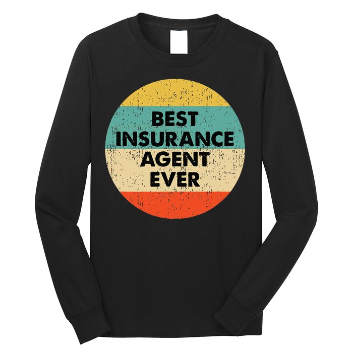 Insurance Agent Best Insurance Agent Ever Long Sleeve Shirt