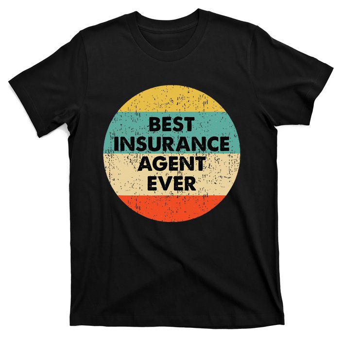 Insurance Agent Best Insurance Agent Ever T-Shirt