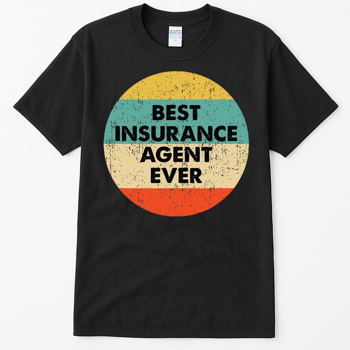 Insurance Agent Best Insurance Agent Ever Tall T-Shirt