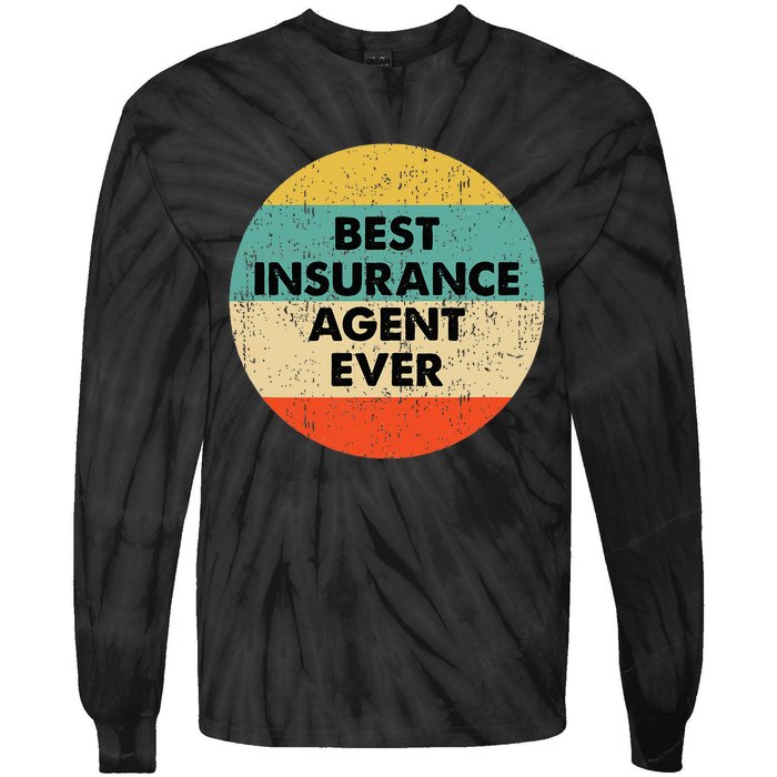 Insurance Agent Best Insurance Agent Ever Tie-Dye Long Sleeve Shirt