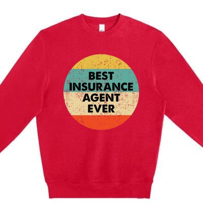 Insurance Agent Best Insurance Agent Ever Premium Crewneck Sweatshirt