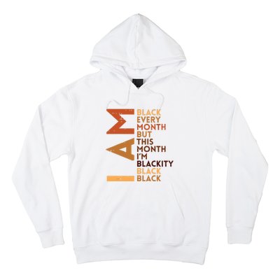 I Am Black Every Month Melanin African Pride Funny Hoodie