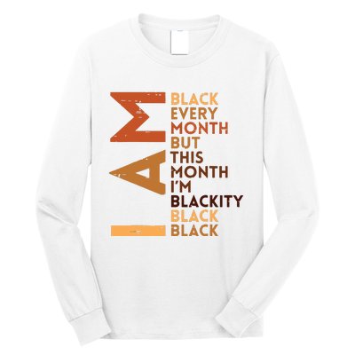 I Am Black Every Month Melanin African Pride Funny Long Sleeve Shirt