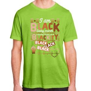 I Am Black Every Month Juneteenth Blackity Black History Gift Adult ChromaSoft Performance T-Shirt