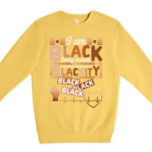 I Am Black Every Month Juneteenth Blackity Black History Gift Premium Crewneck Sweatshirt