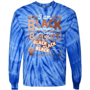 I Am Black Every Month Juneteenth Blackity Black History Gift Tie-Dye Long Sleeve Shirt