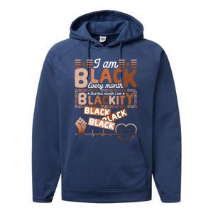 I Am Black Every Month Juneteenth Blackity Black History Gift Performance Fleece Hoodie