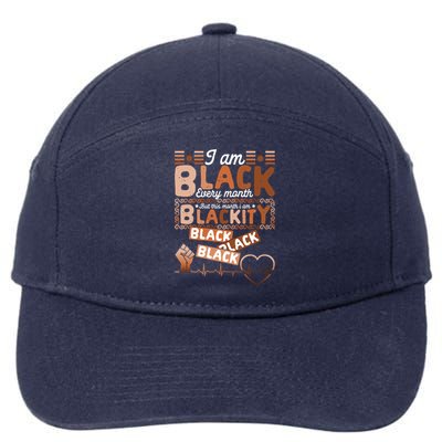 I Am Black Every Month Juneteenth Blackity Black History Gift 7-Panel Snapback Hat