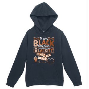 I Am Black Every Month Juneteenth Blackity Black History Gift Urban Pullover Hoodie