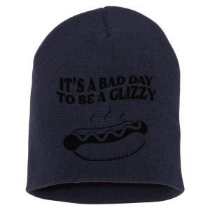 Its A Bad Day To Be A Glizzy Hot Dog Humor Sausage Lovers Short Acrylic Beanie