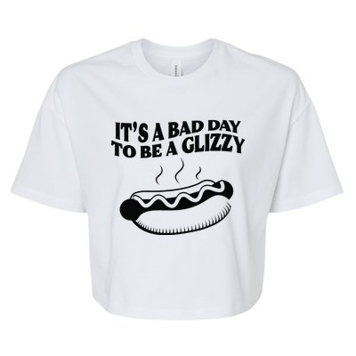 Its A Bad Day To Be A Glizzy Hot Dog Humor Sausage Lovers Bella+Canvas Jersey Crop Tee