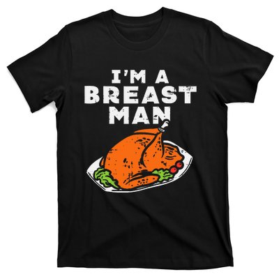 Im A Breast Man Turkey Thanksgiving Dinner T-Shirt