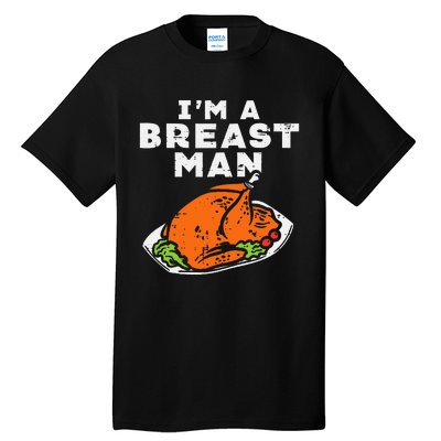 Im A Breast Man Turkey Thanksgiving Dinner Tall T-Shirt