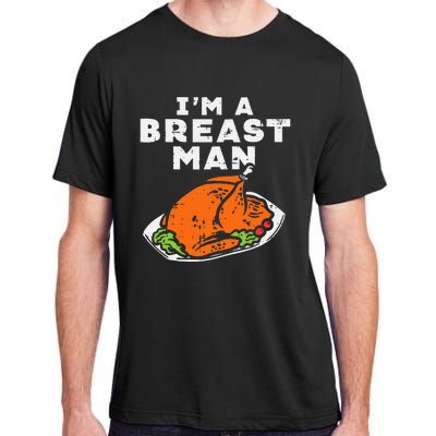 Im A Breast Man Turkey Thanksgiving Dinner Adult ChromaSoft Performance T-Shirt