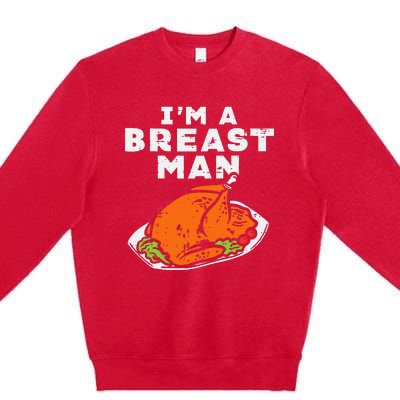 Im A Breast Man Turkey Thanksgiving Dinner Premium Crewneck Sweatshirt