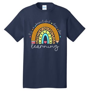 It's A Beautiful Day For Learning Rainbow Teacher Students Tall T-Shirt