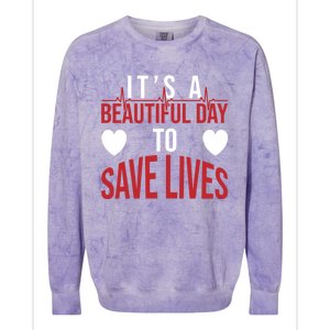 ItS A Beautiful Day To Save Lives Design Doctor Nurse Gift Colorblast Crewneck Sweatshirt