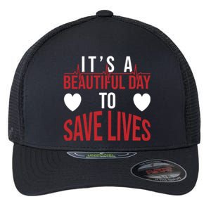 ItS A Beautiful Day To Save Lives Design Doctor Nurse Gift Flexfit Unipanel Trucker Cap