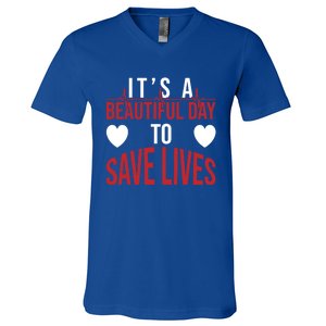 ItS A Beautiful Day To Save Lives Design Doctor Nurse Gift V-Neck T-Shirt